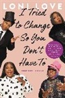 Loni Love - I Tried to Change So You Don't Have To