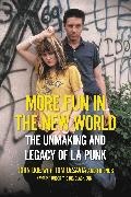 Tom DeSavia, DeSavia Tom, John Doe, Doe John - More Fun in the New World The Unmaking and Legacy of L.A. Punk