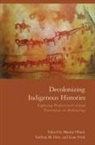 Liam Frink, Siobhan M Hart, Siobhan M. Hart, Maxine Oland - Decolonizing Indigenous Histories