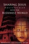 David Lim, Steve Spaulding - Sharing Jesus Holistically with the Buddhist World