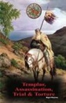 Nigel Clayton - Templar, Assassination, Trial and Torture