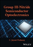 Praharaj, C Jayant Praharaj, C. Jayant Praharaj, C. Jayant (Band Photonics Materials Praharaj, Choudhury J Praharaj, Choudhury J. Praharaj - Group Iii-Nitride Semiconductor Optoelectronics