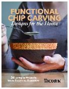 Editors of Woodcarving Illustrated - Functional Chip Carving