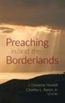 Charles L. Aaron, Charles L. Jr. Aaron, J. Dwayne Howell - Preaching in/and the Borderlands