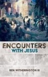 Ben Witherington, Ben Iii Witherington - Encounters with Jesus