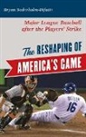 Bryan Soderholm-Difatte - Reshaping of America''s Game