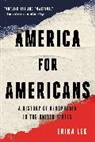 Erika Lee - America for Americans