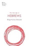 Raymond Brown, Raymond (Author) Brown, BROWN RAYMOND - THE MESSAGE OF HEBREWS