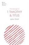 John Stott, John (Author) Stott, STOTT JOHN - THE MESSAGE OF 1 TIMOTHY AND TITUS