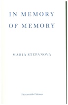 Maria Stepanova - In Memory of Memory