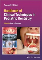 Ja Soxman, Jane A Soxman, Jane A. Soxman, Jane A. (Pediatric Private Practice Soxman, Jan A Soxman, Jane A Soxman... - Handbook of Clinical Techniques in Pediatric Dentistry