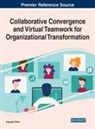 Jingyuan Zhao - Collaborative Convergence and Virtual Teamwork for Organizational Transformation
