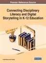 Leslie Haas, Jill Tussey - Connecting Disciplinary Literacy and Digital Storytelling in K-12 Education