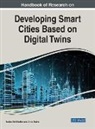 Matteo Del Giudice, Matteo Del Giudice, Anna Osello - Handbook of Research on Developing Smart Cities Based on Digital Twins