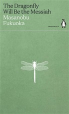 Masanobu Fukuoka - The Dragonfly Will Be the Messiah