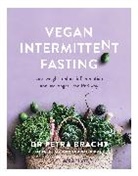 Dr Petra Bracht, Dr Petra Flatt Bracht, Petra Bracht, Petra Flatt Bracht, Dr Petra Bracht, Mira Flatt... - Vegan Intermittent Fasting