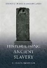 Kostas Vlassopoulos, Vlassopoulos Kostas - Historicising Ancient Slavery