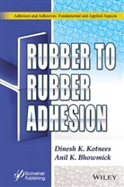 Anil K Bhowmick, Anil K. Bhowmick, Anil K. Kotnees Bhowmick, Dinesh Kuma Kotnees, Dinesh Kumar Kotnees, Dinesh Kumar Bhowmick Kotnees... - Rubber to Rubber Adhesion