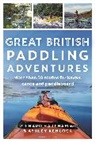 Richard Harpham, Ashley Kenlock - Great British Paddling Adventures