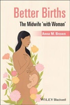 a Brown, Anna Brown, Anna M Brown, Anna M. Brown - Better Births - The Midwife ''With Woman''
