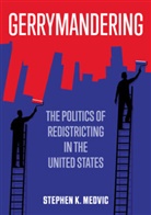 Medvic, Sk Medvic, Stephen K Medvic, Stephen K. Medvic - Gerrymandering: The Politics of Redistricting in the United States