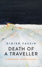 Fassin, Didier Fassin - Death of a Traveller - A Counter Investigation
