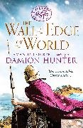 Damion Hunter - The Wall at the Edge of the World An unputdownable adventure in the Roman Empire