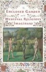 Liz Herbert Mcavoy - The Enclosed Garden and the Medieval Religious Imaginary