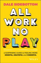 D Sidebottom, Dale Sidebottom - All Work No Play
