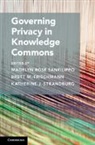 Brett M. Sanfilippo Frischmann, Madelyn Rose (University of Illinois Sanfilippo, Brett M Frischmann, Brett M. Frischmann, Frischmann Brett M., Madelyn R. (University of Illinois Sanfilippo... - Governing Privacy in Knowledge Commons