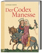 Lothar Voetz - Der Codex Manesse