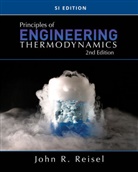 John Reisel, John (University of Wisconsin Reisel, John R. Reisel, Reisel John - Principles of Engineering Thermodynamics, SI Edition
