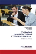 Durairaj Dhanapal, Bahiru Melese, Liya Shawel - FOOTWEAR MANUFACTURING I TEACHING MANUAL