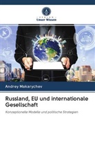 Andrey Makarychev - Russland, EU und internationale Gesellschaft