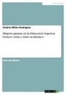 Andrea Milán Rodríguez - Mujeres gitanas en la Educación Superior. Género, etnia y éxito académico