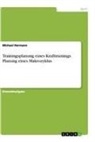 Michael Hermann - Trainingsplanung eines Krafttrainings. Planung eines Makrozyklus