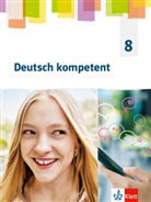 Thoma Bickelhaupt, Thomas Bickelhaupt, Martin Blatt, Martina Blatt, Jennife Braden - Deutsch kompetent 8. Allgemeine Ausgabe Gymnasium