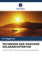 R K Aggarwal, R. K. Aggarwal - TECHNIKEN DER PASSIVEN SOLARARCHITEKTUR