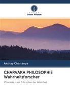 Akshay Chaitanya - CHARVAKA PHILOSOPHIE Wahrheitsforscher