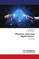 Dr. Mohit Gangwar, Mohit Gangwar, Dr. Sapna Singh, Sapna Singh - Machine Learning Applications