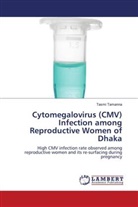 Tasmi Tamanna - Cytomegalovirus (CMV) Infection among Reproductive Women of Dhaka