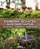 Axel Gutjahr - Essbare Schätze aus der Natur: Erkennen - Sammeln - Zubereiten