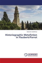 Saloomeh Jahanfrouz - Historiographic Metafiction in Flauberts'Parrot