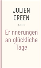 Julien Green - Erinnerungen an glückliche Tage