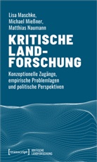 Lis Maschke, Lisa Maschke, Michae Miessner, Michael Mießner, Matth Naumann, Matthias Naumann - Kritische Landforschung