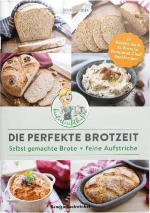 Sandra Backwinkel - Die perfekte Brotzeit - Selbst gemachte Brote + feine Aufstriche 21 Brote & 11 Aufstriche in Pampered Chef® Backformen