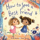 Bea Birdsong, Lucy Fleming, Cailin Garfunkle - How to Spot a Best Friend