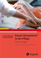 Christe Bienstein, Christel Bienstein, Andreas Fröhlich - Basale Stimulation® in der Pflege