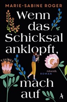 Marie-Sabine Roger - Wenn das Schicksal anklopft, mach auf