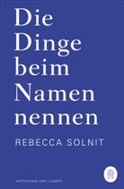 Rebecca Solnit - Die Dinge beim Namen nennen